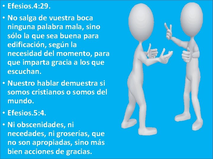  • Efesios. 4: 29. • No salga de vuestra boca ninguna palabra mala,