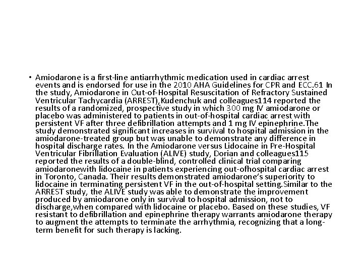  • Amiodarone is a first-line antiarrhythmic medication used in cardiac arrest events and