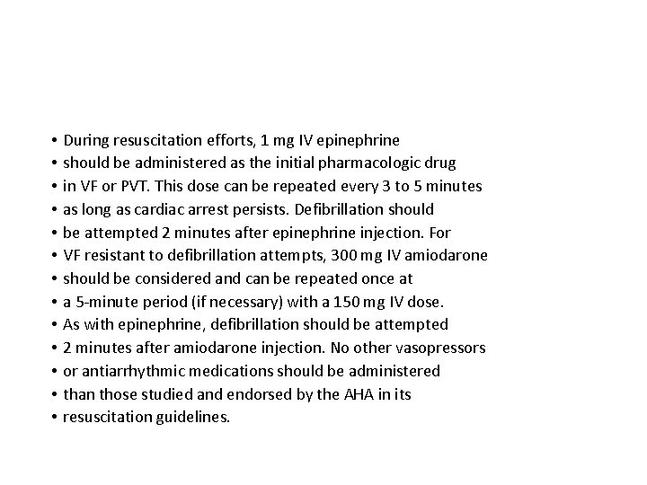  • • • • During resuscitation efforts, 1 mg IV epinephrine should be