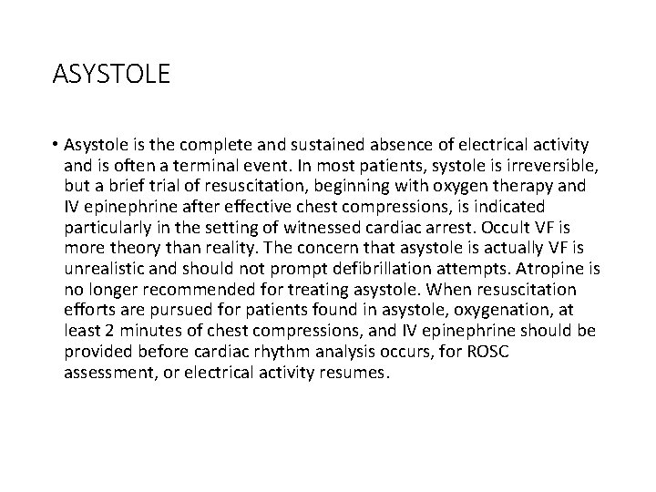ASYSTOLE • Asystole is the complete and sustained absence of electrical activity and is