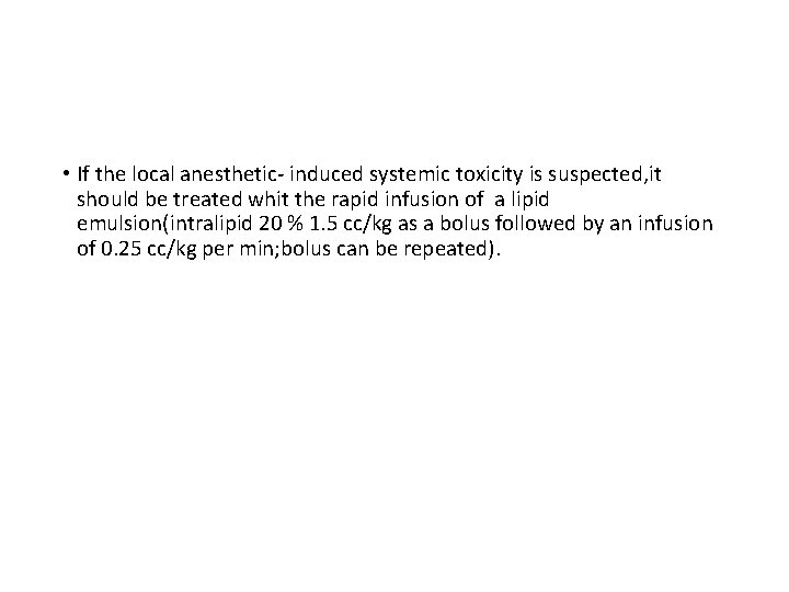  • If the local anesthetic- induced systemic toxicity is suspected, it should be