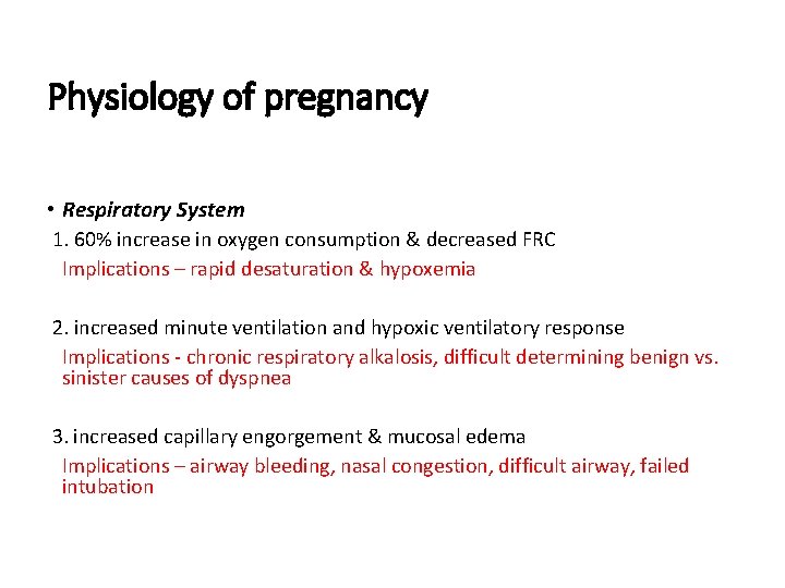 Physiology of pregnancy • Respiratory System 1. 60% increase in oxygen consumption & decreased