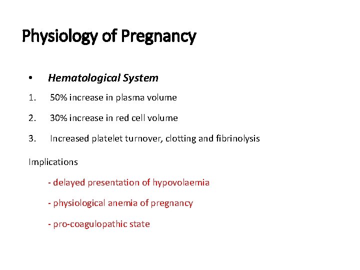 Physiology of Pregnancy • Hematological System 1. 50% increase in plasma volume 2. 30%