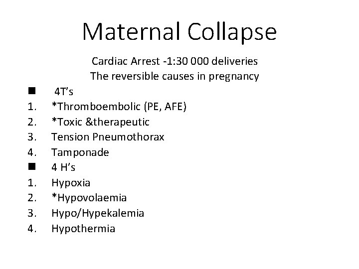 Maternal Collapse Cardiac Arrest -1: 30 000 deliveries The reversible causes in pregnancy n