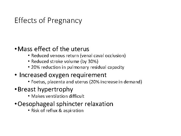 Effects of Pregnancy • Mass effect of the uterus • Reduced venous return (venal