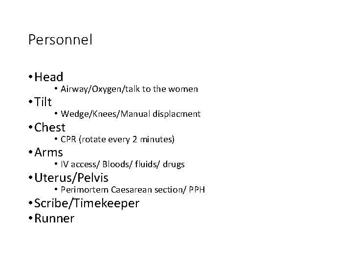 Personnel • Head • Tilt • Airway/Oxygen/talk to the women • Wedge/Knees/Manual displacment •
