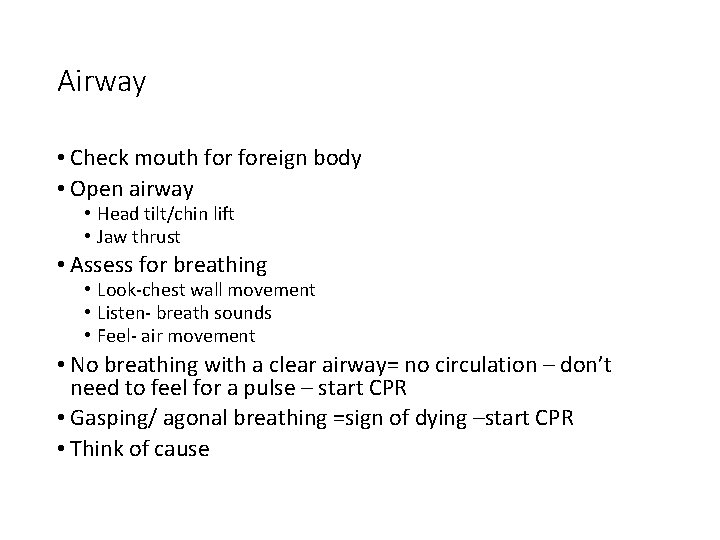 Airway • Check mouth foreign body • Open airway • Head tilt/chin lift •