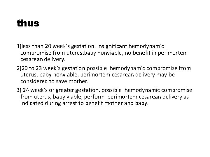 thus 1)less than 20 week’s gestation. Insignificant hemodynamic compromise from uterus, baby nonviable, no