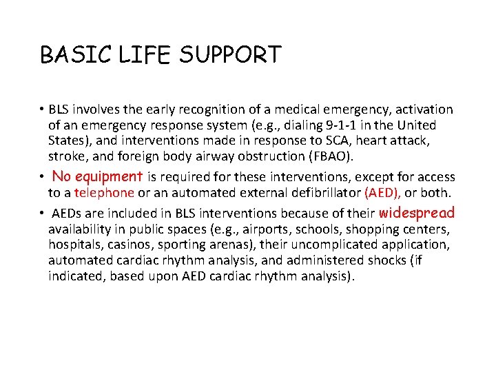 BASIC LIFE SUPPORT • BLS involves the early recognition of a medical emergency, activation