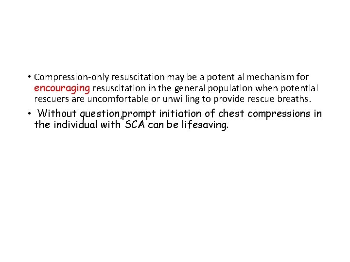  • Compression-only resuscitation may be a potential mechanism for encouraging resuscitation in the