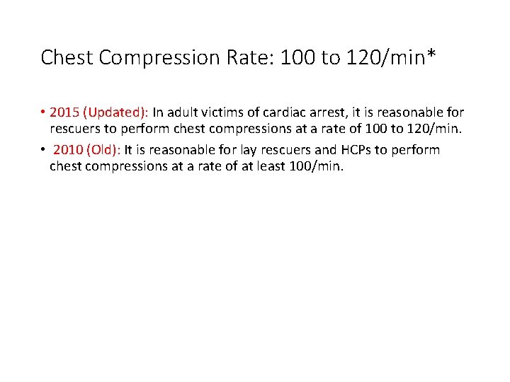 Chest Compression Rate: 100 to 120/min* • 2015 (Updated): In adult victims of cardiac