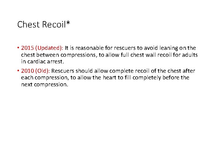 Chest Recoil* • 2015 (Updated): It is reasonable for rescuers to avoid leaning on