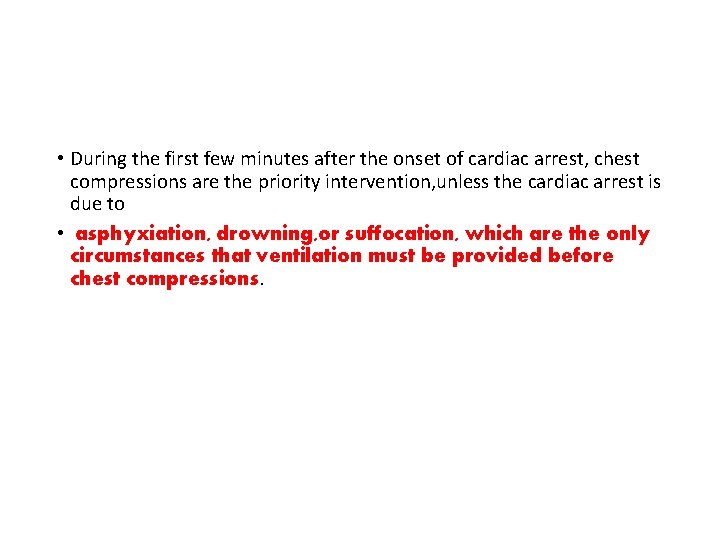  • During the first few minutes after the onset of cardiac arrest, chest