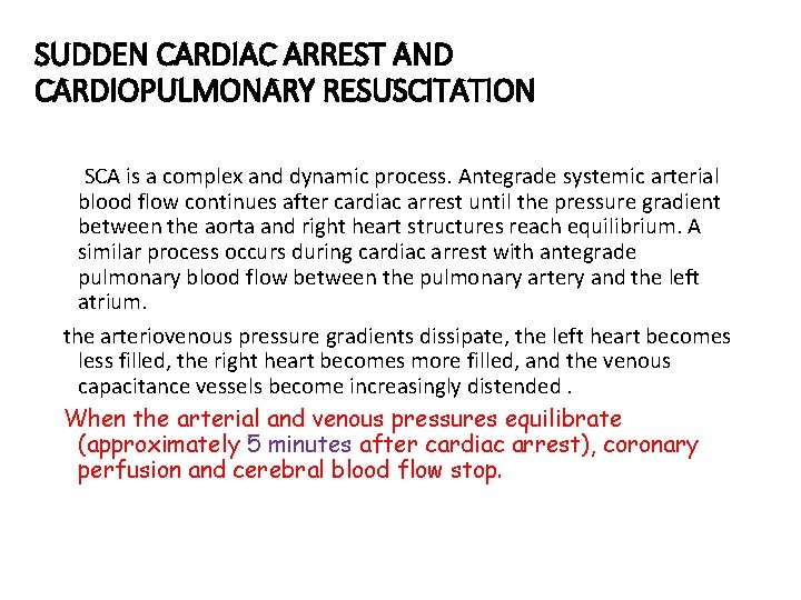 SUDDEN CARDIAC ARREST AND CARDIOPULMONARY RESUSCITATION SCA is a complex and dynamic process. Antegrade