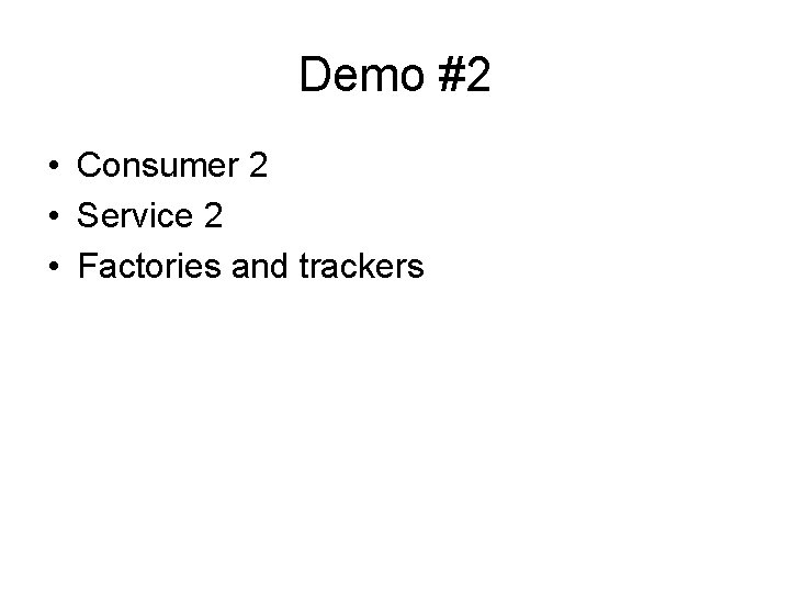 Demo #2 • Consumer 2 • Service 2 • Factories and trackers 
