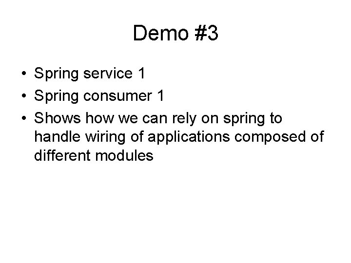 Demo #3 • Spring service 1 • Spring consumer 1 • Shows how we