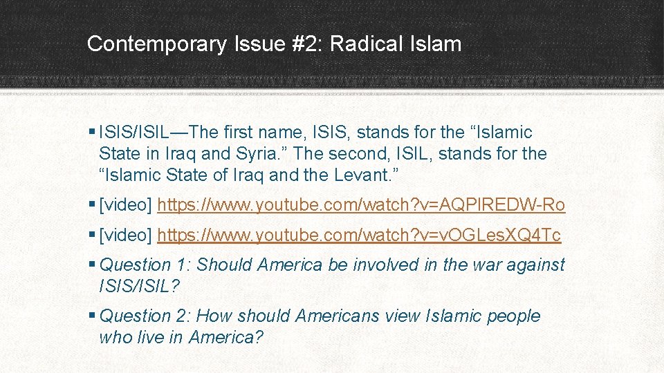 Contemporary Issue #2: Radical Islam § ISIS/ISIL—The first name, ISIS, stands for the “Islamic