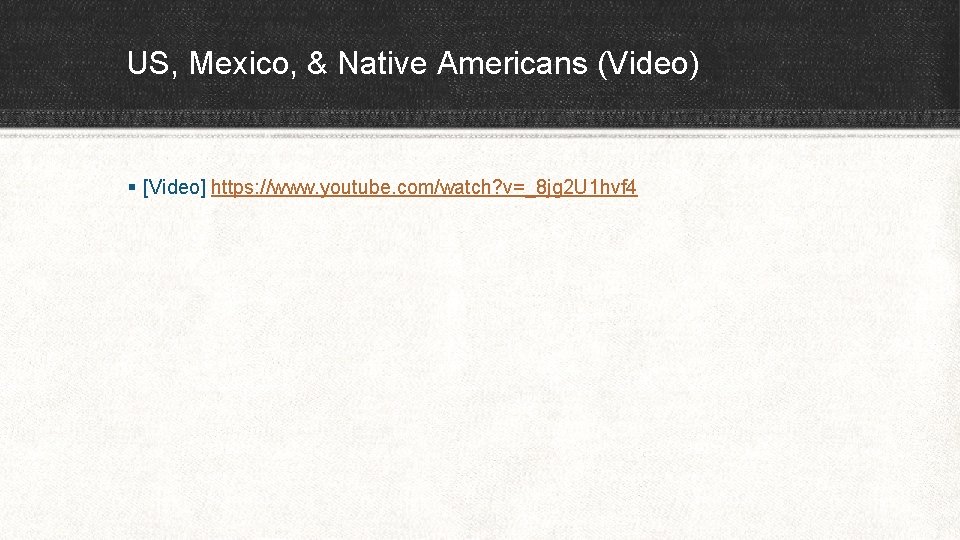 US, Mexico, & Native Americans (Video) § [Video] https: //www. youtube. com/watch? v=_8 jg