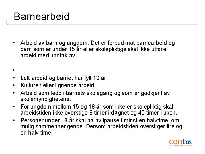 Barnearbeid • Arbeid av barn og ungdom. Det er forbud mot barnearbeid og barn