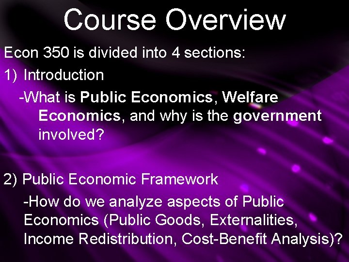 Course Overview Econ 350 is divided into 4 sections: 1) Introduction -What is Public