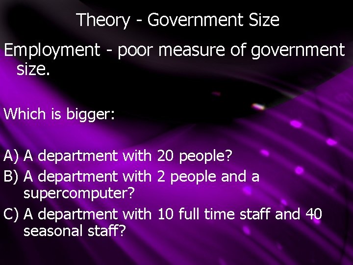 Theory - Government Size Employment - poor measure of government size. Which is bigger: