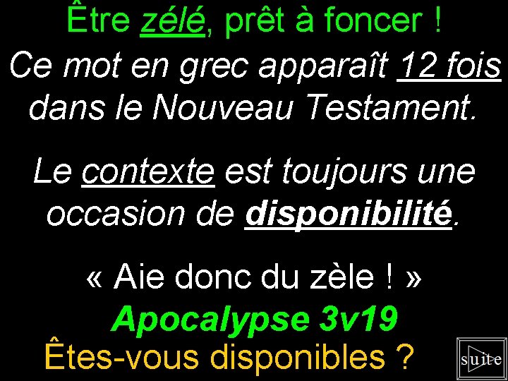 Être zélé, prêt à foncer ! Ce mot en grec apparaît 12 fois dans