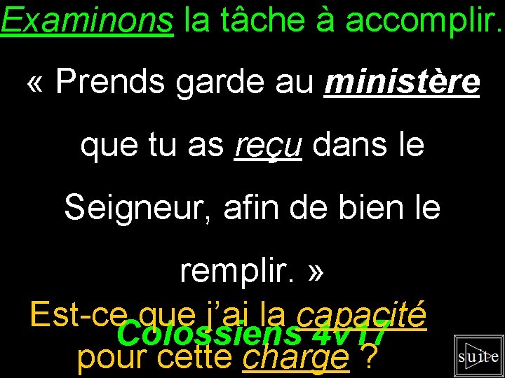 Examinons la tâche à accomplir. « Prends garde au ministère que tu as reçu