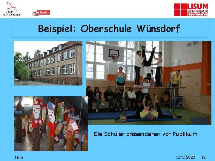 Beispiel: Oberschule Wünsdorf Die Schüler präsentieren vor Publikum Meyr 11/5/2020 12 