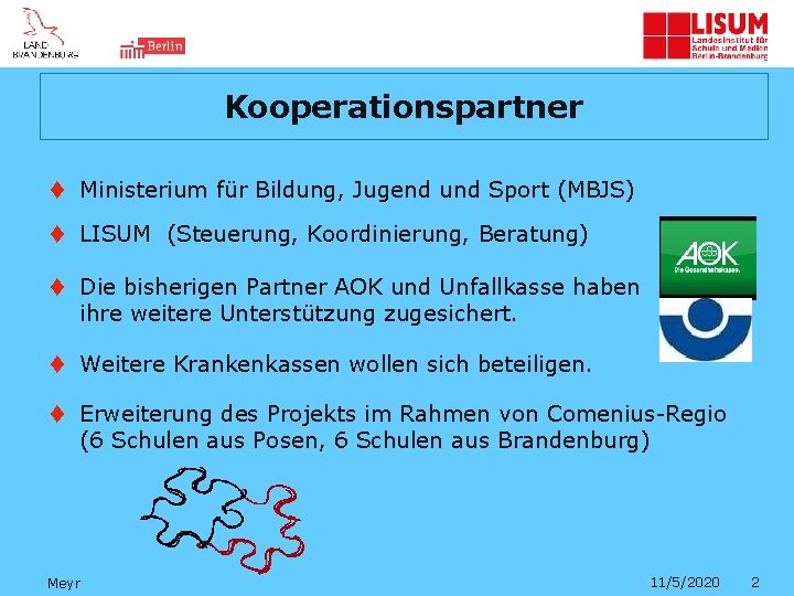 Kooperationspartner t Ministerium für Bildung, Jugend und Sport (MBJS) t LISUM (Steuerung, Koordinierung, Beratung)