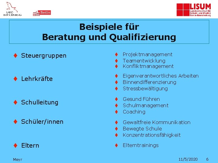 Beispiele für Beratung und Qualifizierung t Steuergruppen t Projektmanagement t Teamentwicklung t Konfliktmanagement t