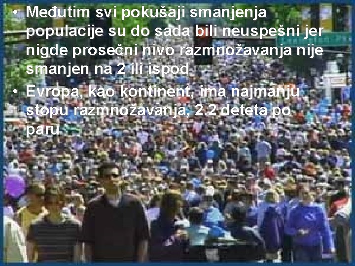  • Međutim svi pokušaji smanjenja populacije su do sada bili neuspešni jer nigde