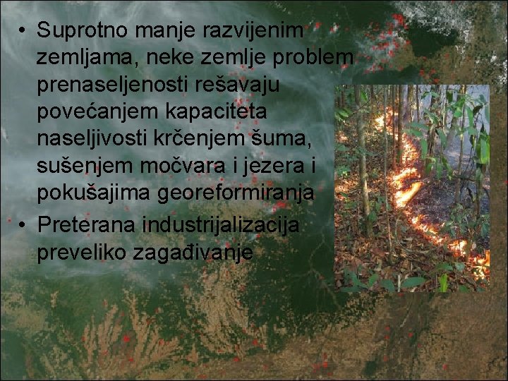  • Suprotno manje razvijenim zemljama, neke zemlje problem prenaseljenosti rešavaju povećanjem kapaciteta naseljivosti