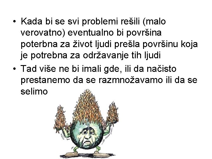  • Kada bi se svi problemi rešili (malo verovatno) eventualno bi površina poterbna