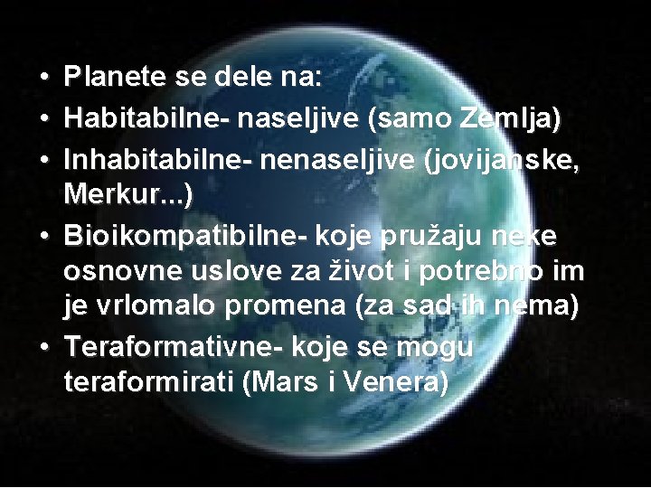  • • • Planete se dele na: Habitabilne- naseljive (samo Zemlja) Inhabitabilne- nenaseljive