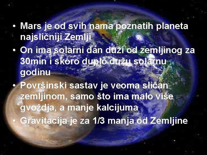  • Mars je od svih nama poznatih planeta najsličniji Zemlji • On ima