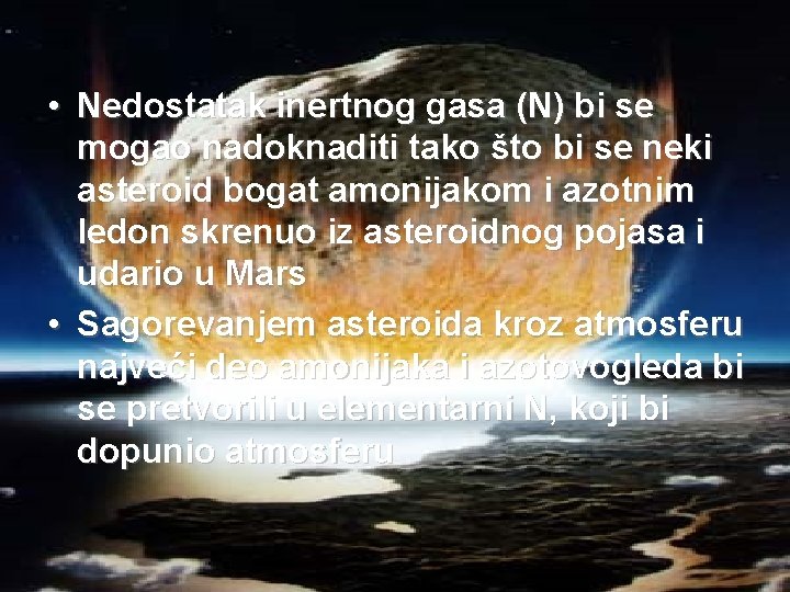  • Nedostatak inertnog gasa (N) bi se mogao nadoknaditi tako što bi se