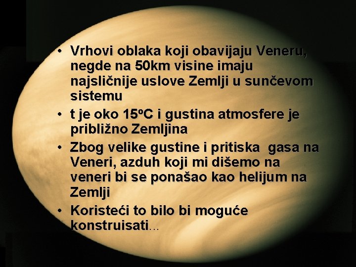  • Vrhovi oblaka koji obavijaju Veneru, negde na 50 km visine imaju najsličnije
