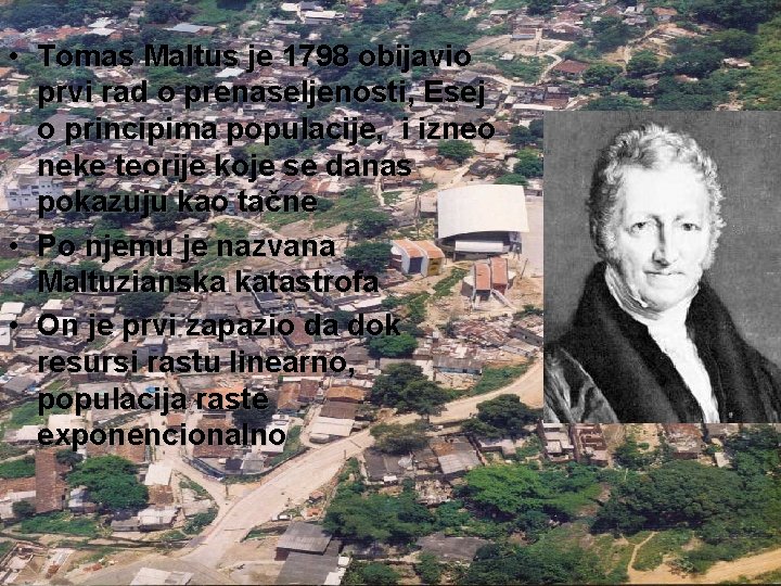  • Tomas Maltus je 1798 obijavio prvi rad o prenaseljenosti, Esej o principima