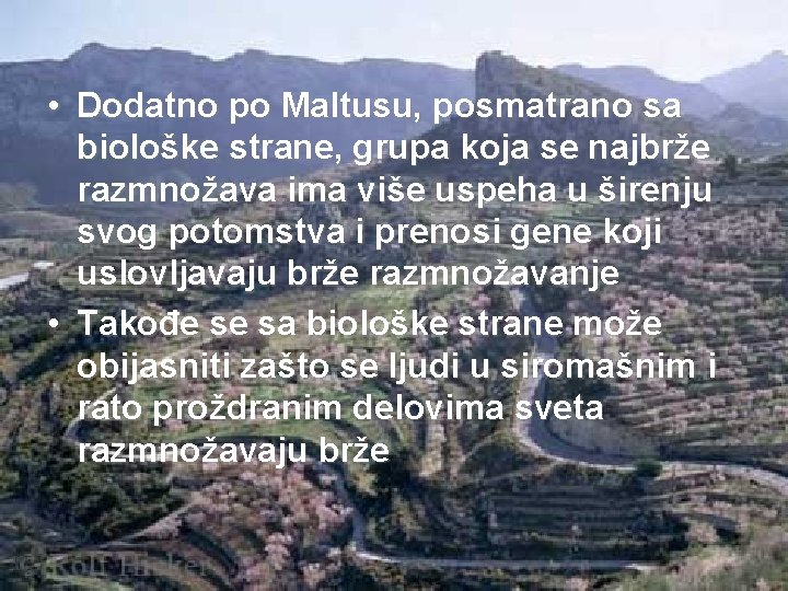  • Dodatno po Maltusu, posmatrano sa biološke strane, grupa koja se najbrže razmnožava