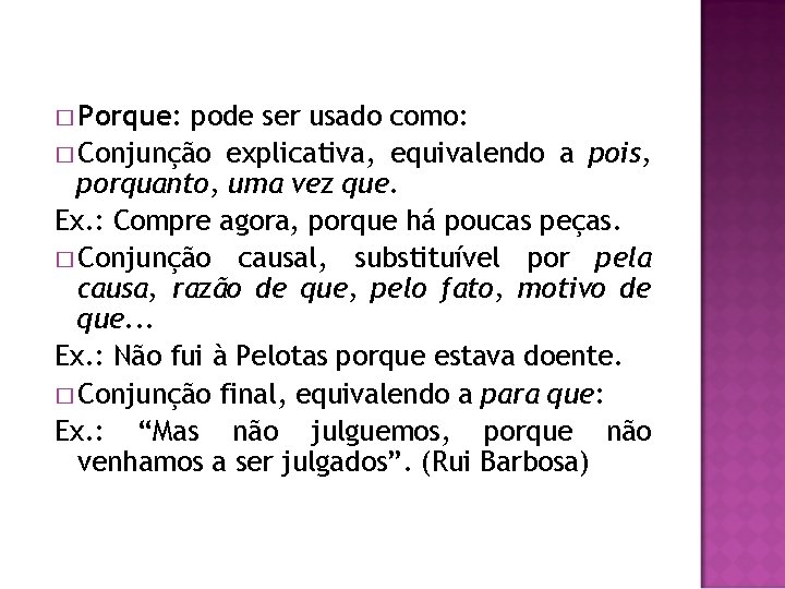 � Porque: pode ser usado como: � Conjunção explicativa, equivalendo a pois, porquanto, uma