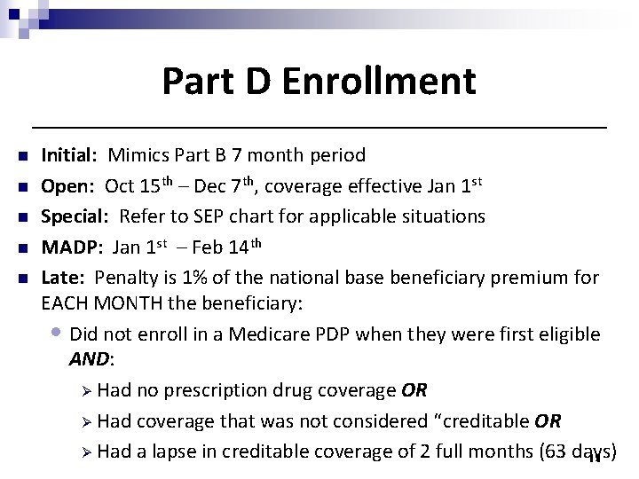 Part D Enrollment n n n Initial: Mimics Part B 7 month period Open: