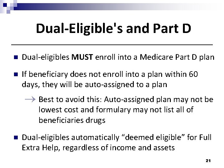 Dual-Eligible's and Part D n Dual-eligibles MUST enroll into a Medicare Part D plan