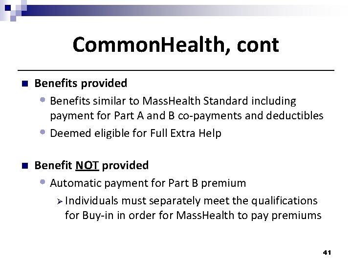 Common. Health, cont n Benefits provided • Benefits similar to Mass. Health Standard including