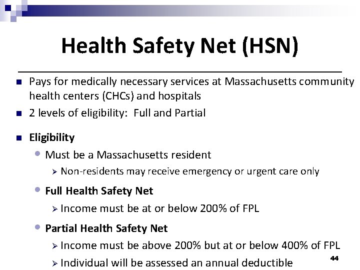 Health Safety Net (HSN) n n n Pays for medically necessary services at Massachusetts