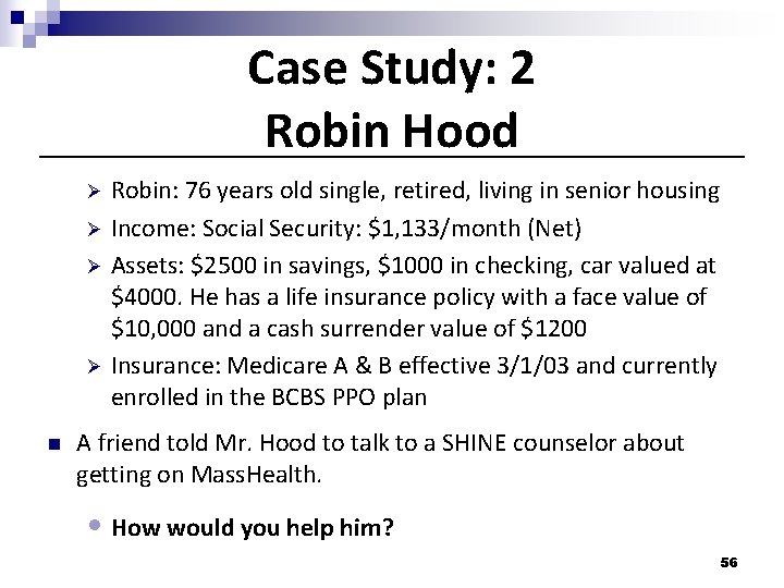 Case Study: 2 Robin Hood Robin: 76 years old single, retired, living in senior