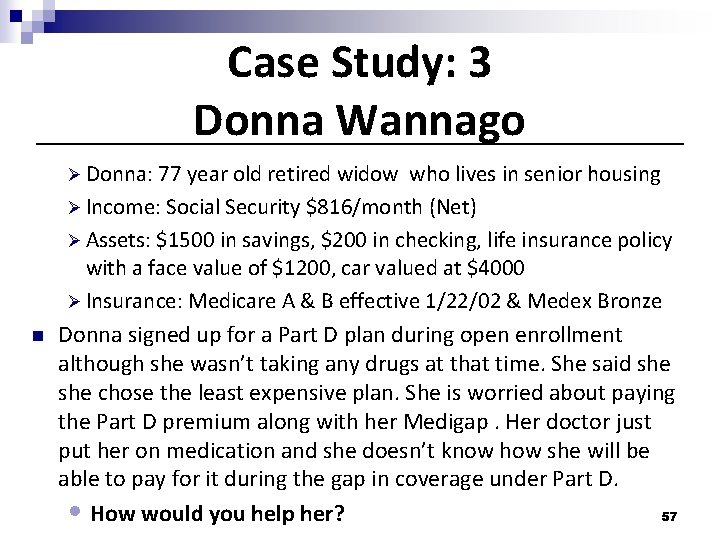 Case Study: 3 Donna Wannago Ø Donna: 77 year old retired widow who lives