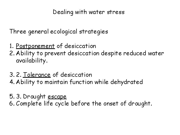 Dealing with water stress Three general ecological strategies 1. Postponement of desiccation 2. Ability