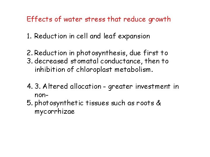 Effects of water stress that reduce growth 1. Reduction in cell and leaf expansion