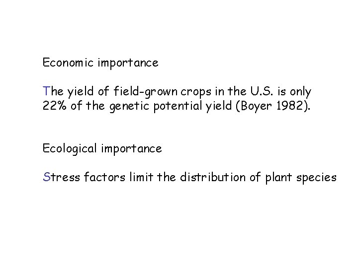 Economic importance The yield of field-grown crops in the U. S. is only 22%