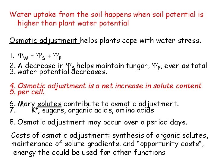 Water uptake from the soil happens when soil potential is higher than plant water